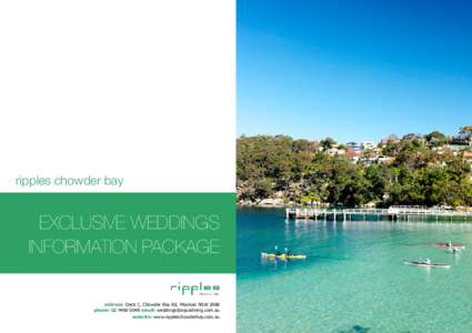 ripples chowder bay  EXCLUSIVE WEDDINGS INFORMATION PACKAGE address: Deck C, Chowder Bay Rd, Mosman NSW 2088 phone: email: 