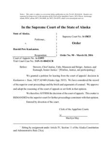 Notice: This order is subject to correction before publication in the PACIFIC REPORTER. Readers are requested to bring errors to the attention of the Clerk of the Appellate Courts, 303 K Street, Anchorage, Alaska 99501, 