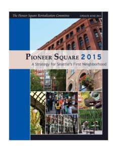 Pioneer Square 2015 A Strategy for Seattle’s First Neighborhood Overview The Pioneer Square Commercial District Revitalization Project is an initiative to improve the overall business health of Pioneer Square.