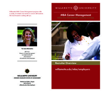 W I L LA M E TTE Willamette MBA Career Management programs offer a variety of activities and events to connect with students. We look forward to working with you.  W