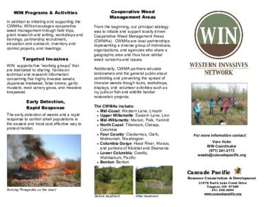 WIN Programs & Activities In addition to initiating and supporting the CWMAs, WIN encourages cooperative weed management through field trips, grant research and writing, workshops and trainings, partnership recruitment,
