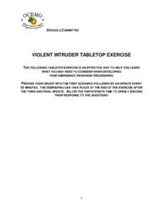 SCHOOLS COMMITTEE  VIOLENT INTRUDER TABLETOP EXERCISE THE FOLLOWING TABLETOP EXERCISE IS AN EFFECTIVE WAY TO HELP YOU LEARN WHAT YOU MAY NEED TO CONSIDER WHEN DEVELOPING YOUR EMERGENCY RESPONSE PROCEDURES.