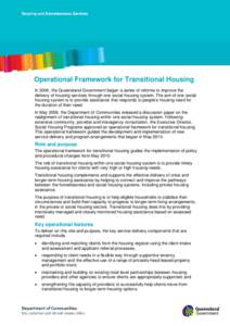 Operational Framework for Transitional Housing In 2006, the Queensland Government began a series of reforms to improve the delivery of housing services through one social housing system. The aim of one social housing sys