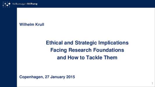 Wilhelm Krull  Ethical and Strategic Implications Facing Research Foundations and How to Tackle Them
