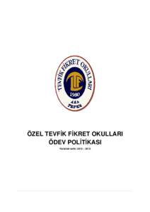 ÖZEL TEVFİK FİKRET OKULLARI ÖDEV POLİTİKASI Yürürlük tarihi: 2012 – 2013 Bilgiyi gelişimin, yetkinliğin ve saygınlığın kaynağı olarak gören bireyler yetiştirmeyi hedefleyen okulumuz, bu hedefini der