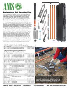 Professional Soil Sampling Kits  AMS professional series sampling kits come with a regular auger and a mud auger (2 1/4in or 3 1/4in), as well as three 4ft extensions, 18in rubber-coated cross handle, 10 lb. slide hammer