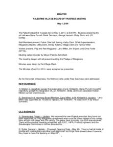 MINUTES PALESTINE VILLAGE BOARD OF TRUSTEES MEETING May 1, 2104 The Palestine Board of Trustees met on May 1, 2014, at 6:00 PM. Trustees answering the roll call were Gene Purcell, Greta Dennison, George Harrison, Ricky S