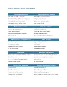 Universal Networking Services (UNS) Oﬀerings  ! Critical Power Solutions  Power Distributions Systems