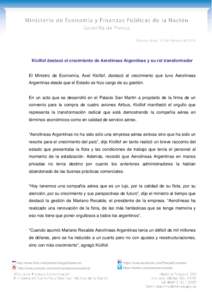 Buenos Aires, 12 de Febrero de[removed]Kicillof destacó el crecimiento de Aerolíneas Argentinas y su rol transformador El Ministro de Economía, Axel Kicillof, destacó el crecimiento que tuvo Aerolíneas Argentinas desd