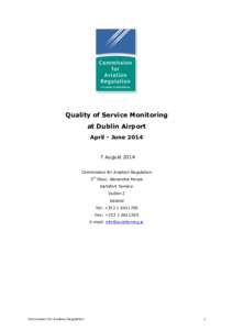 Quality of Service Monitoring at Dublin Airport April - June[removed]August 2014 Commission for Aviation Regulation 3rd Floor, Alexandra House