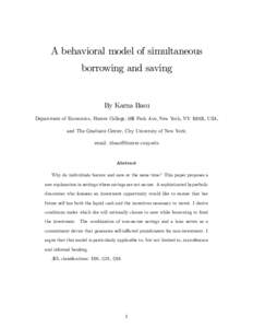 A behavioral model of simultaneous borrowing and saving By Karna Basu Department of Economics, Hunter College, 695 Park Ave, New York, NY 10065, USA, and The Graduate Center, City University of New York;