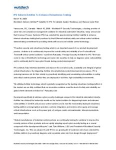 IPS Selects Achilles To Enhance Robustness Testing March 10, 2009 Wurldtech Delivers Achilles™ Satellite To IPS To Validate System Resiliency and Reduce Cyber Risk Vancouver, BC, Canada - March 10, Wurldtech™ 