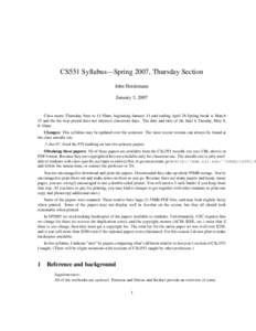 CS551 Syllabus—Spring 2007, Thursday Section John Heidemann January 3, 2007 Class meets Thursday, 9am to 11:50am, beginning January 11 and ending April 26 Spring break is March 15 and the the stop period does not inter