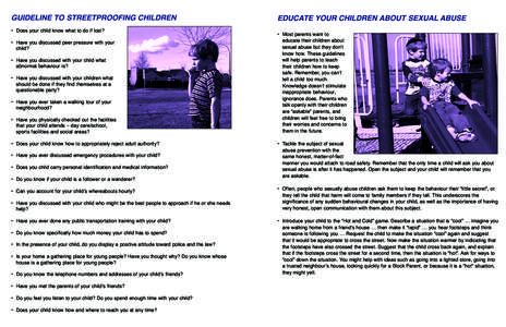 GUIDELINE TO STREETPROOFING CHILDREN • Does your child know what to do if lost? • Have you discussed peer pressure with your child? • Have you discussed with your child what abnormal behaviour is?