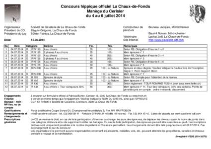 Concours hippique officiel La Chaux-de-Fonds Manège du Cerisier du 4 au 6 juillet 2014 Organisateur Président du CO Présidente du jury