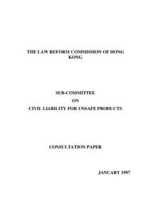 THE LAW REFORM COMMISSION OF HONG KONG SUB-COMMITTEE ON CIVIL LIABILITY FOR UNSAFE PRODUCTS