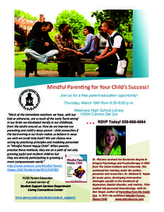 Mindful Parenting for Your Child’s Success! Join us for a free parent education opportunity! Thursday, March 19th from 6:30-8:00 p.m. Westview High School Library “Most of the immediate reactions we have, with our 13