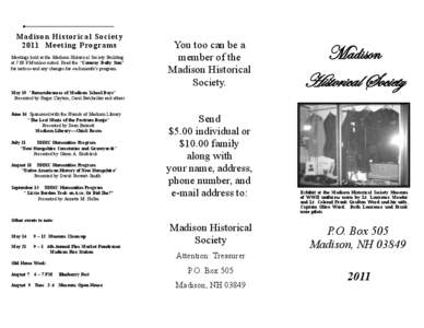 Ma d i s o n H i s t o r i c a l S o c i e t y[removed]Me e t i n g Pro g r a ms Meetings held at the Madison Historical Society Building at 7:00 PM unless noted. Read the ―Conway Daily Sun‖ for notices and any change