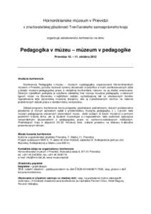 Hornonitrianske múzeum v Prievidzi v zriaďovateľskej pôsobnosti Trenčianskeho samosprávneho kraja organizuje celoslovenskú konferenciu na tému Pedagogika v múzeu – múzeum v pedagogike Prievidza 10. – 11. ok