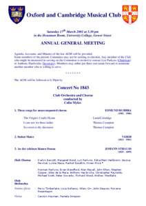 Oxford and Cambridge Musical Club Saturday 17th March 2001 at 5.30 pm in the Housman Room, University College, Gower Street ANNUAL GENERAL MEETING Agenda, Accounts, and Minutes of the last AGM will be provided.