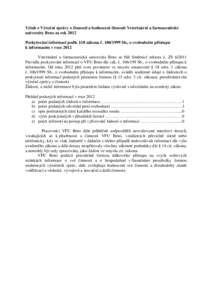 Výtah z Výroční zprávy o činnosti a hodnocení činnosti Veterinární a farmaceutické univerzity Brno za rok 2012 Poskytování informací podle §18 zákona č. Sb., o svobodném přístupu k informací