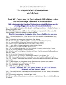 THE LIBRARY OF IBERIAN RESOURCES ONLINE  The Visigothic Code: (Forum judicum) ed. S. P. Scott Book XII: Concerning the Prevention of Official Oppression, and the Thorough Extinction of Heretical Sects