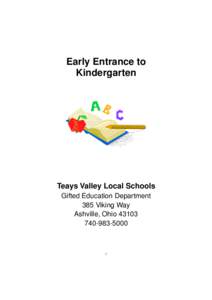 Early Entrance to Kindergarten Teays Valley Local Schools Gifted Education Department 385 Viking Way