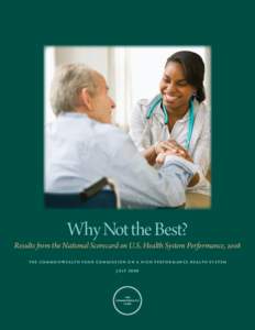 Why Not the Best?  Results from the National Scorecard on U.S. Health System Performance, 2008 T h e C o m m o n w e a lt h F u n d C o m m i s s i o n o n a H i g h P e r f o r m a n c e H e a lt h S y s t e m J ULY 2 0