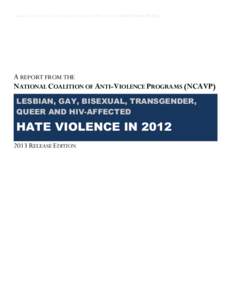 LESBIAN, GAY, BISEXUAL, TRANSGENDER, QUEER AND HIV-AFFECTED HATE VIOLENCE IN[removed]A REPORT FROM THE NATIONAL COALITION OF ANTI-VIOLENCE PROGRAMS (NCAVP) LESBIAN, GAY, BISEXUAL, TRANSGENDER, QUEER AND HIV-AFFECTED