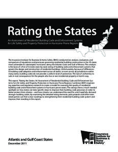 Rating the States An Assessment of Residential Building Code and Enforcement Systems for Life Safety and Property Protection in Hurricane-Prone Regions The Insurance Institute for Business & Home Safety (IBHS) conducted 