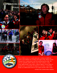 ExpEdition CopEnhagEn 2009 FinaL REpoRt “We are Midwestern U.S. youth advocates working to fulfill our global responsibilities by teaching and empowering climate action through local collaboration and international par