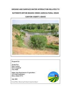 GROUND AND SURFACE WATER INTERACTION RELATED TO NUTRIENTS WITHIN MASON CREEK AGRICULTURAL DRAIN CANYON COUNTY, IDAHO Prepared by: Jessica Fox