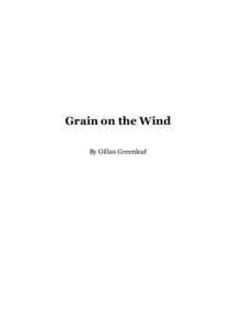 Grain on the Wind By Gillan Greenleaf Grain on the Wind Dmitri sat on the half-full book crate, feeling splinters slowly pierce his olive green uniform. From his