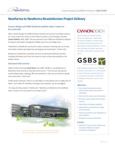 Cannon Design and GSBS Architects | CASE STUDY  Newforma to Newforma Revolutionizes Project Delivery Cannon Design and GSBS Architects redefine what it means to be connected When Cannon Design and GSBS Architects teamed 