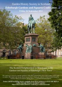 Garden History Society in Scotland Edinburgh Gardens and Squares Conference Friday 26 September 2014 ‘The Scottish Enlightenment as Manifested in the Gardens and Squares of Edinburgh’s New Town’