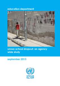 education department  unrwa school dropout: an agency wide study september 2013