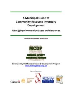 A Municipal Guide to Community Resource Inventory Development Identifying Community Assets and Resources Created for Saskatchewan municipalities