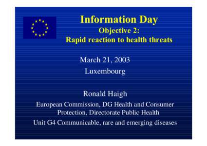 2EMHFWLYH 5DSLGUHDFWLRQWRKHDOWKWKUHDWV March 21, 2003 Luxembourg Ronald Haigh European Commission, DG Health and Consumer