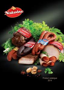 Product catalogue 2014 Meat processing company Nākotne “Gaļas pārstrādes uzņēmums Nākotne” (lit.: meat processing company Nākotne) entered the Latvian meat market in 2000 in the field of full