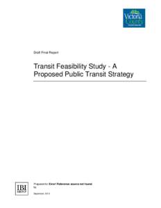 Draft Final Report  Transit Feasibility Study - A Proposed Public Transit Strategy  Prepared for Error! Reference source not found.