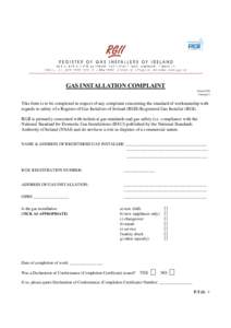 GAS INSTALLATION COMPLAINT Form G50 Version 1 This form is to be completed in respect of any complaint concerning the standard of workmanship with regards to safety of a Register of Gas Installers of Ireland (RGII) Regis