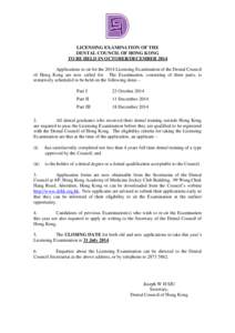 LICENSING EXAMINATION OF THE DENTAL COUNCIL OF HONG KONG TO BE HELD IN OCTOBER/DECEMBER 2014 Applications to sit for the 2014 Licensing Examination of the Dental Council of Hong Kong are now called for. The Examination, 