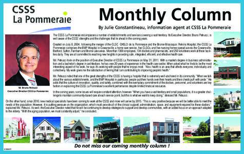 Monthly Column By Julie Constantineau, information agent at CSSS La Pommeraie The CSSS La Pommeraie encompasses a number of establishments and services covering a vast territory. Its Executive Director, Bruno Petrucci, i