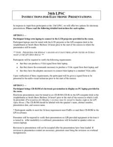 34th LPSC  INSTRUCTIONS FOR ELECTRONIC PRESENTATIONS In response to input from participants at the 33rd LPSC, we will offer two options for electronic presentations. Please read the following detailed instructions for ea