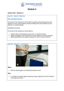 Module 2 Section Title – Moment 1 Page title – Module 3 Objectives Key Learning Outcome: At the end of this module you will be able to analyse clinical performance and determine correct hand hygiene practice enabling