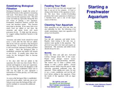 Establishing Biological Filtration Biological filtration is simply the action of beneficial bacteria in the aquarium consuming fish waste. Fish release urine, ammonia, and solid waste into the aquarium water. This fish