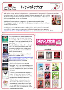 Newsletter April. Easter is over. We have just had a lovely long weekend and we have a heap of great new books for this month. Check out some of the new releases here but there are heaps more in store. We also have a gre