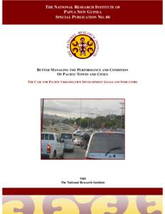 THE NATIONAL RESEARCH INSTITUTE OF PAPUA NEW GUINEA SPECIAL PUBLICATION NO. 66 BETTER MANAGING THE PERFORMANCE AND CONDITION OF PACIFIC TOWNS AND CITIES