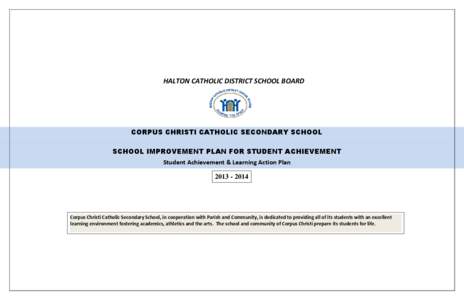 HALTON CATHOLIC DISTRICT SCHOOL BOARD  CORPUS CHRISTI CATHOLIC SECONDARY SCHOOL SCHOOL IMPROVEMENT PLAN FOR STUDENT ACHIEVEMENT Student Achievement & Learning Action Plan[removed]