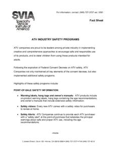 For information, contact: (extFact Sheet ATV INDUSTRY SAFETY PROGRAMS ATV companies are proud to be leaders among private industry in implementing